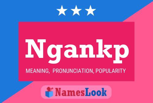 Ngankp Name Poster