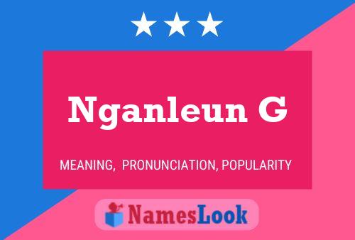 Nganleun G Name Poster