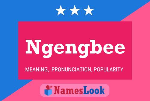 Ngengbee Name Poster