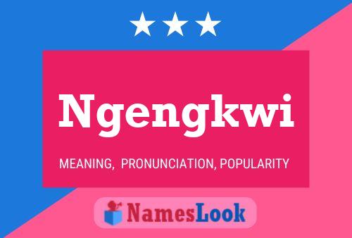 Ngengkwi Name Poster