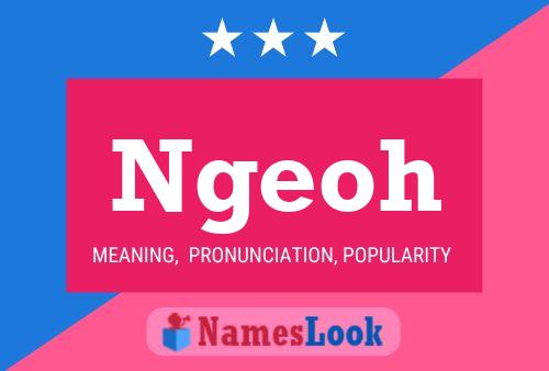 Ngeoh Name Poster