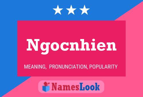 Ngocnhien Name Poster