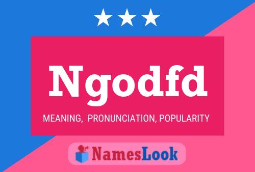 Ngodfd Name Poster