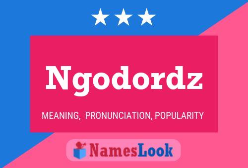 Ngodordz Name Poster