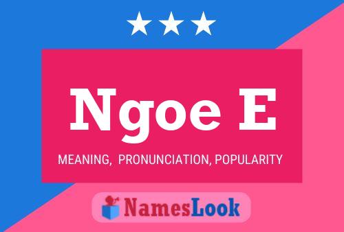 Ngoe E Name Poster