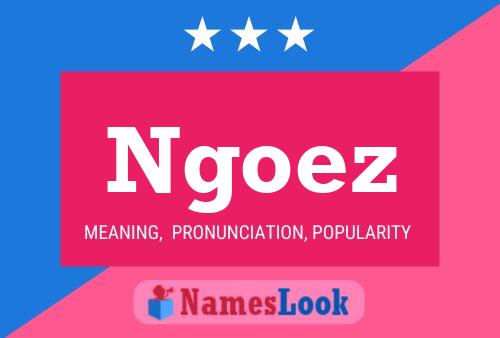 Ngoez Name Poster