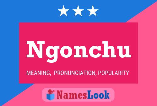 Ngonchu Name Poster