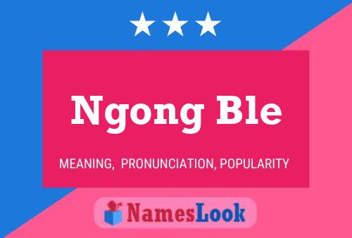 Ngong Ble Name Poster