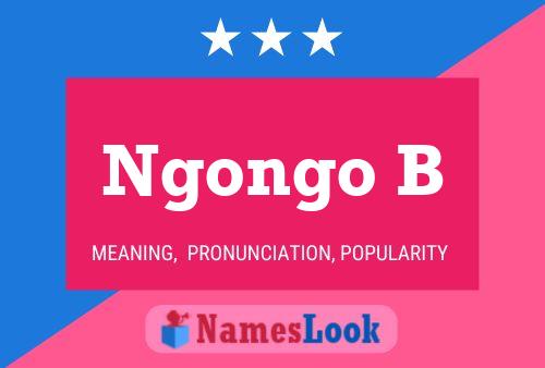 Ngongo B Name Poster