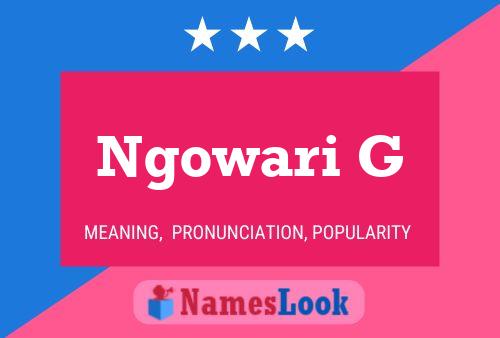 Ngowari G Name Poster