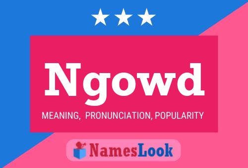 Ngowd Name Poster