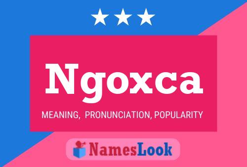 Ngoxca Name Poster