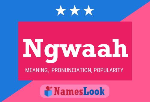 Ngwaah Name Poster