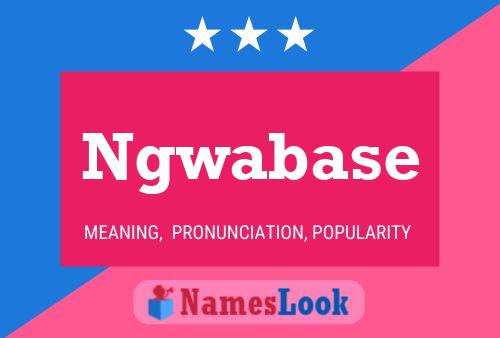 Ngwabase Name Poster