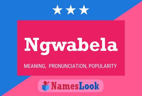 Ngwabela Name Poster