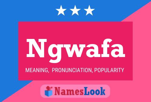 Ngwafa Name Poster