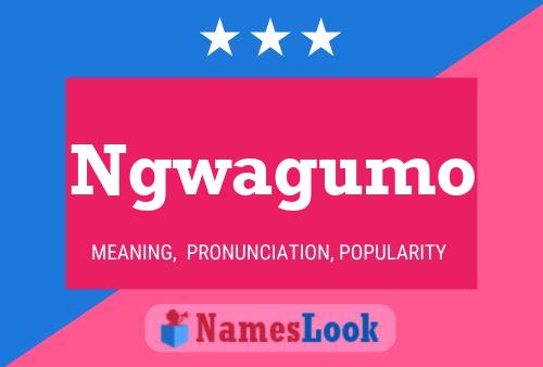 Ngwagumo Name Poster