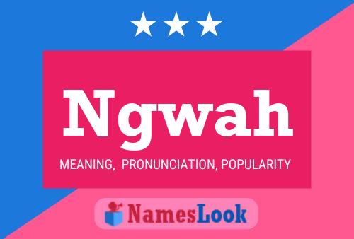 Ngwah Name Poster