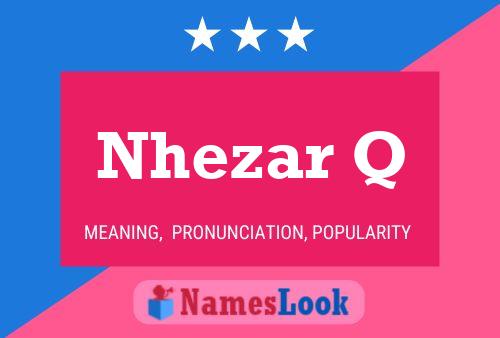 Nhezar Q Name Poster