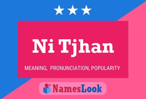 Ni Tjhan Name Poster