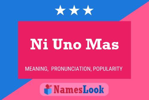 Ni Uno Mas Name Poster