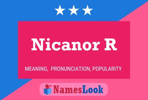 Nicanor R Name Poster