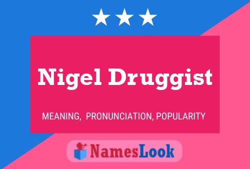 Nigel Druggist Name Poster