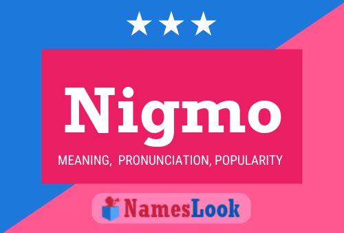 Nigmo Name Poster