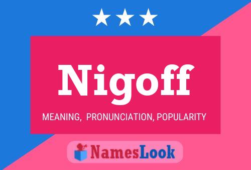 Nigoff Name Poster