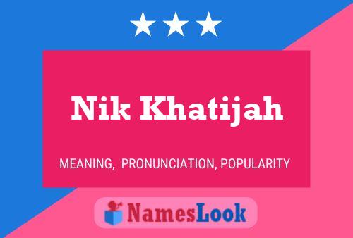 Nik Khatijah Name Poster