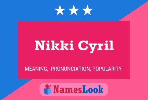 Nikki Cyril Name Poster