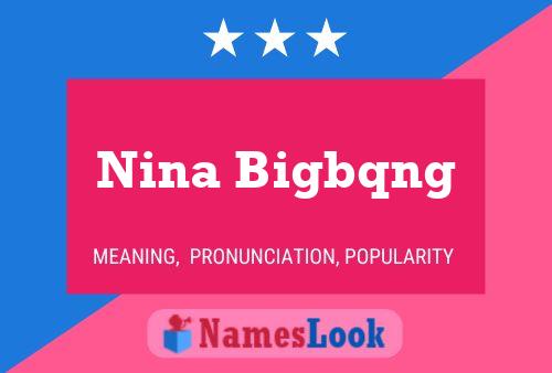 Nina Bigbqng Name Poster