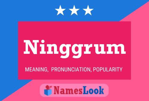 Ninggrum Name Poster