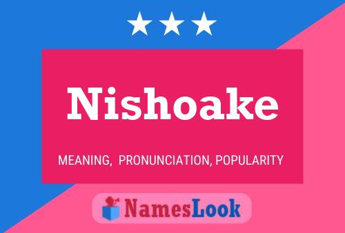 Nishoake Name Poster