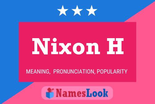 Nixon H Name Poster