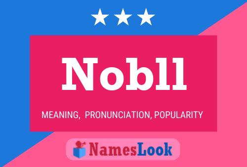 Nobll Name Poster