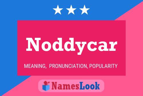 Noddycar Name Poster