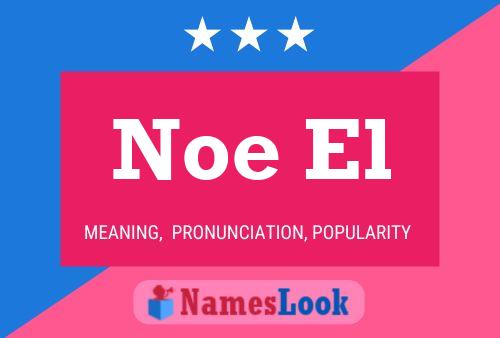 Noe El Name Poster