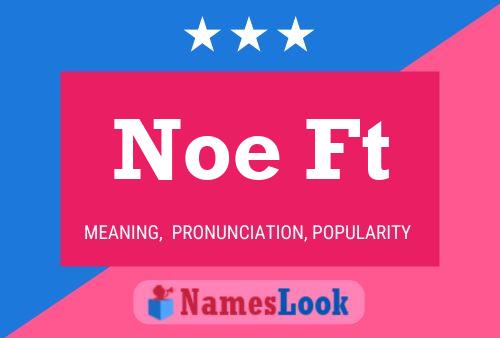 Noe Ft Name Poster