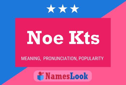 Noe Kts Name Poster