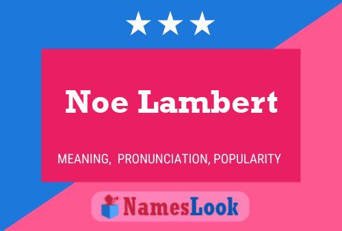 Noe Lambert Name Poster