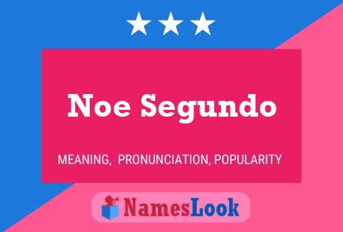 Noe Segundo Name Poster