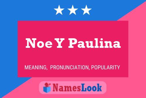 Noe Y Paulina Name Poster