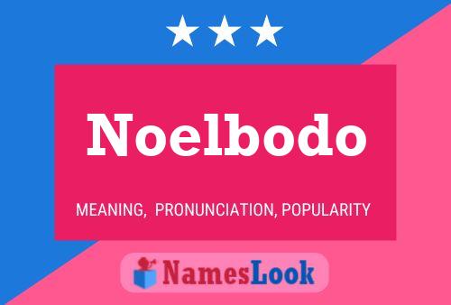 Noelbodo Name Poster