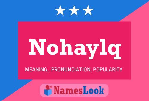 Nohaylq Name Poster