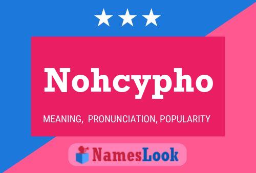 Nohcypho Name Poster