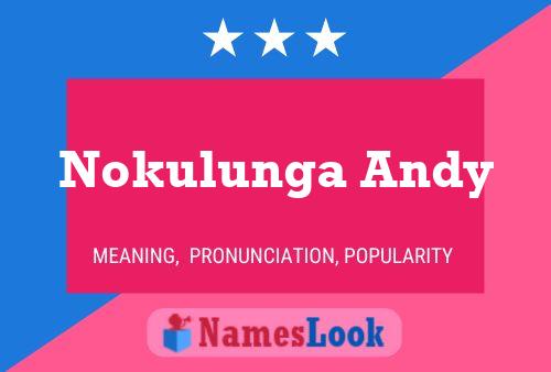 Nokulunga Andy Name Poster