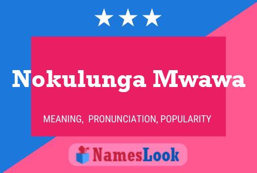 Nokulunga Mwawa Name Poster