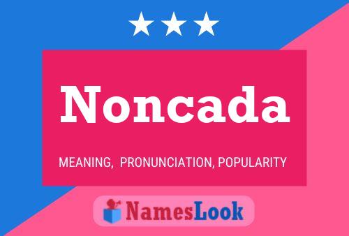 Noncada Name Poster