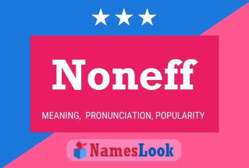 Noneff Name Poster